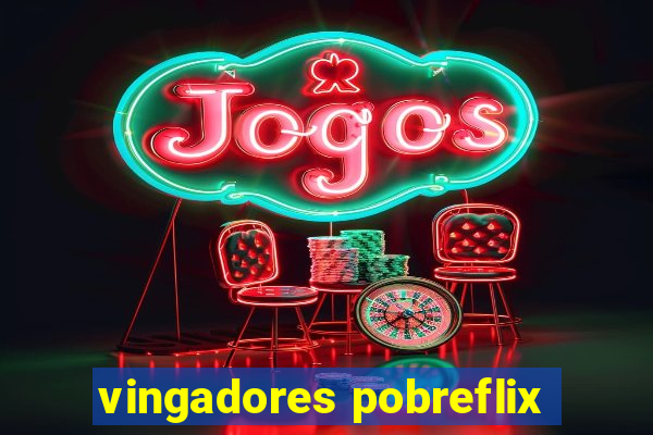 vingadores pobreflix